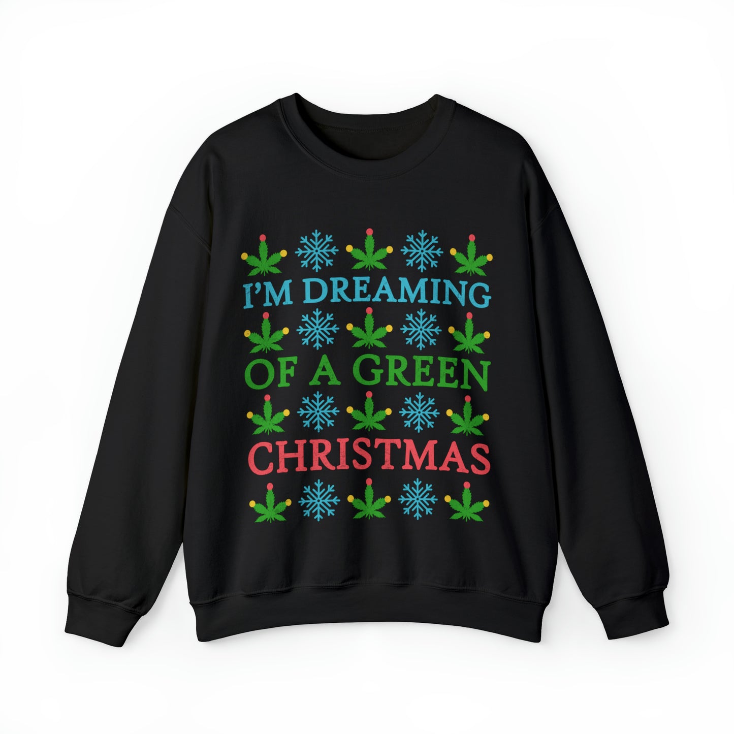 I'm Dreaming of a Green Christmas Ugly Sweater Sweatshirt