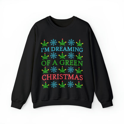I'm Dreaming of a Green Christmas Ugly Sweater Sweatshirt