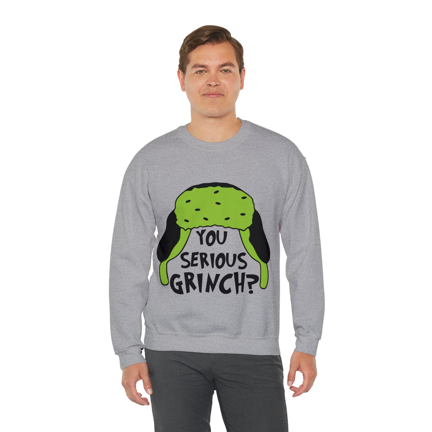 You Serious Grinch? Christmas Sweatshirt