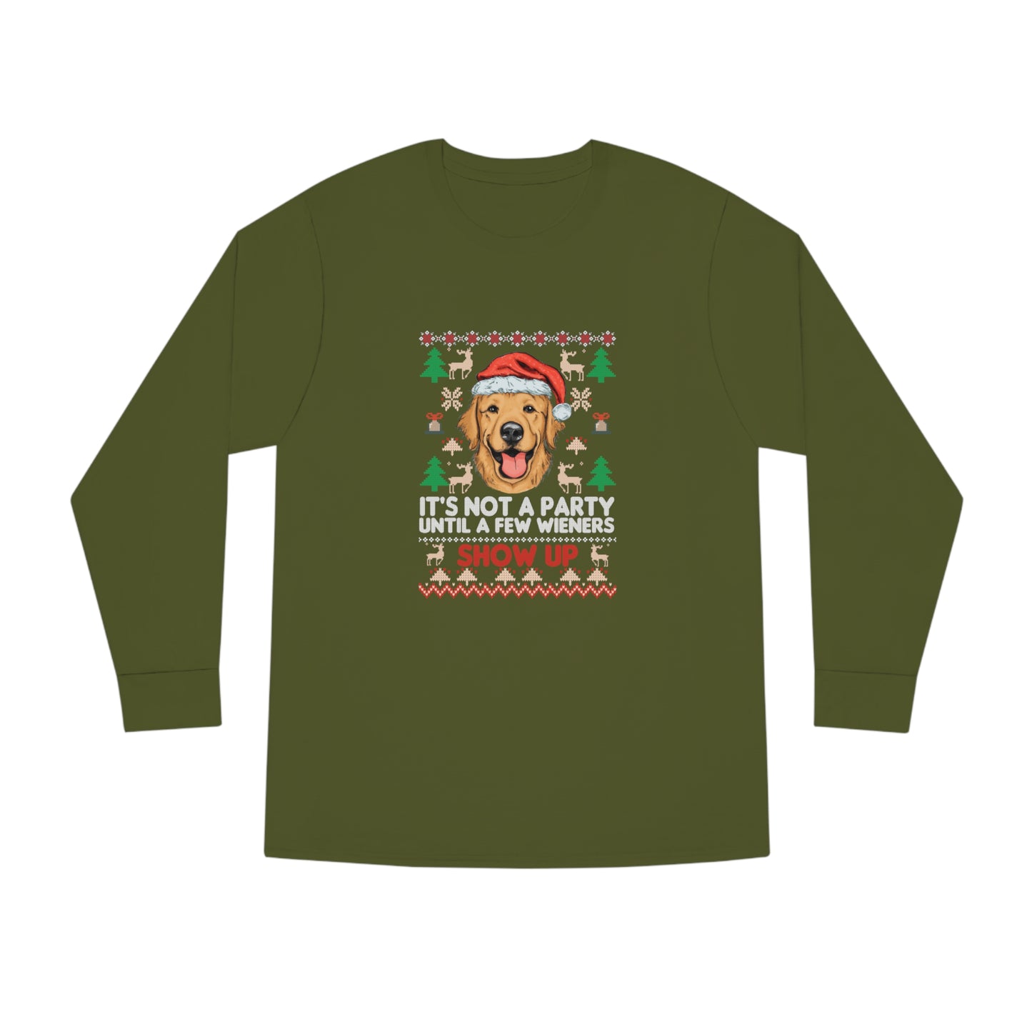 It's Not a Party Until a Few Wieners Show Up Ugly Christmas Sweater Long Sleeve T-shirt