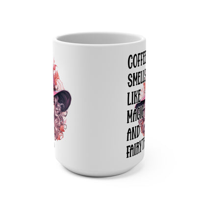 Coffee Smells Like Magic And Fairy Tails Mug 15oz