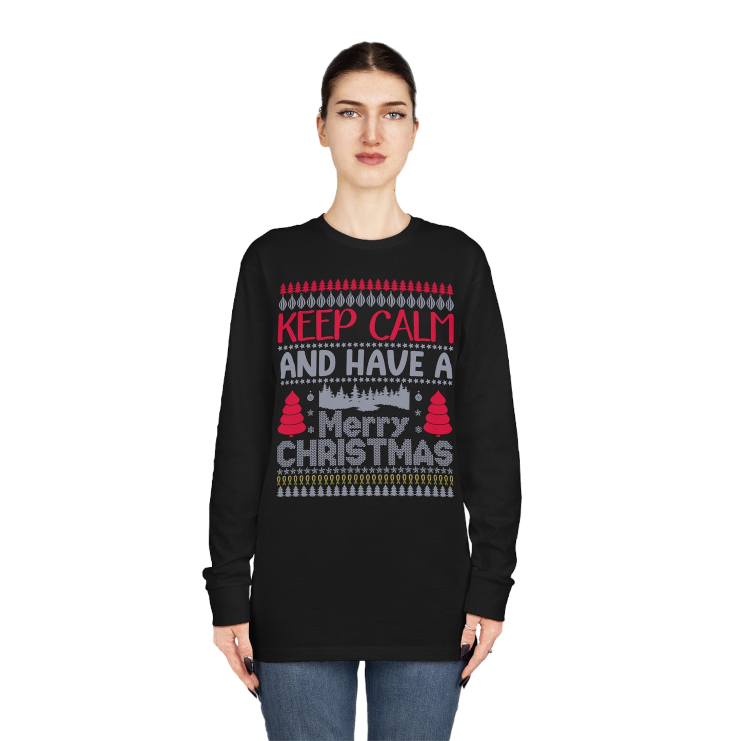 Keep Calm and Have a Merry Christmas Ugly Sweater Long Sleeve Tee