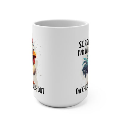 Sorry I'm Late My Chickens Were Out Mug 15oz