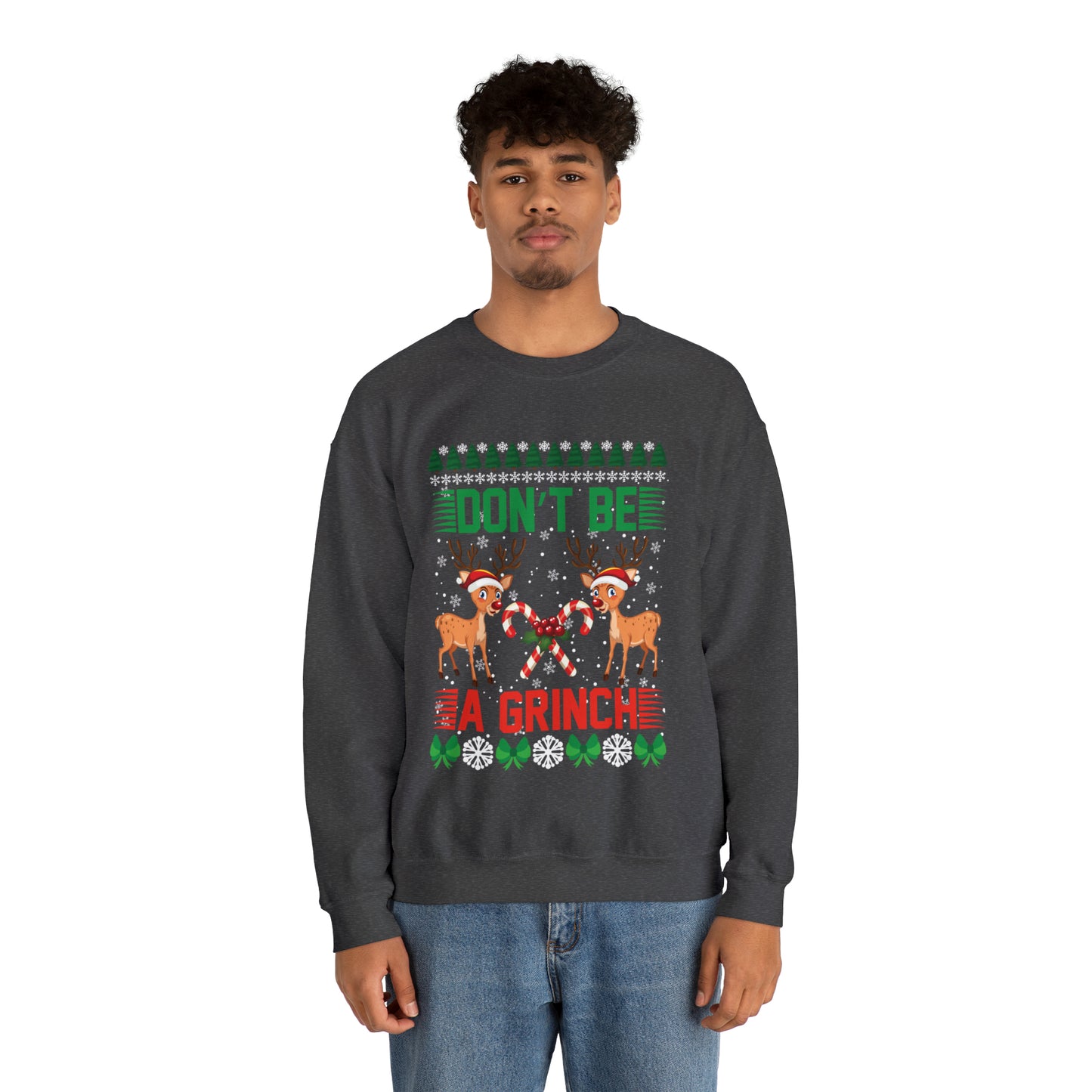 Don't Be A Grinch Christmas Ugly Sweater Sweatshirt