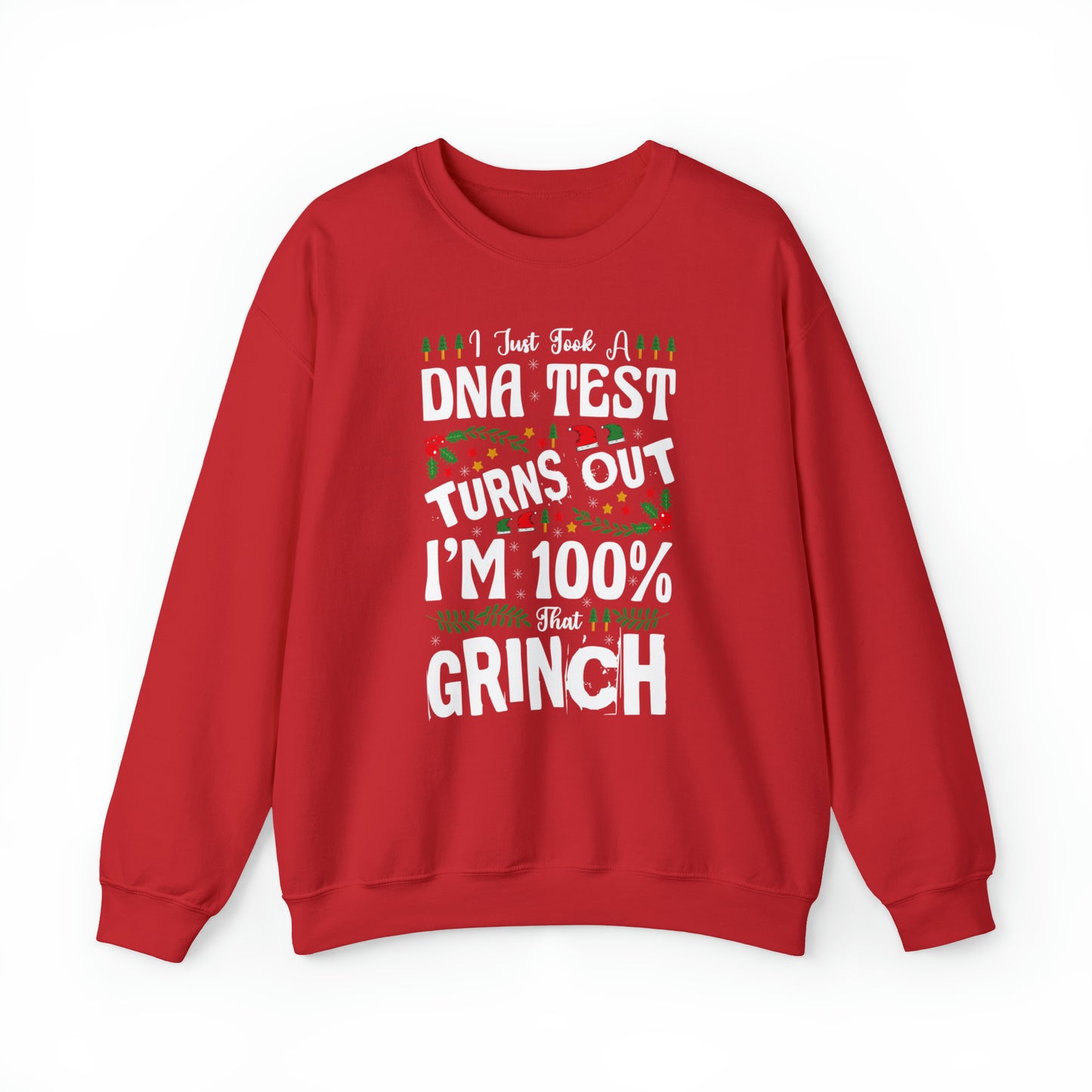 I Just Took A DNA Test Turns Out I'm 100% That Grinch Christmas Sweatshirt