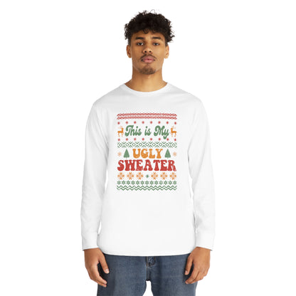 This is My Ugly Sweater Long Sleeve Tee