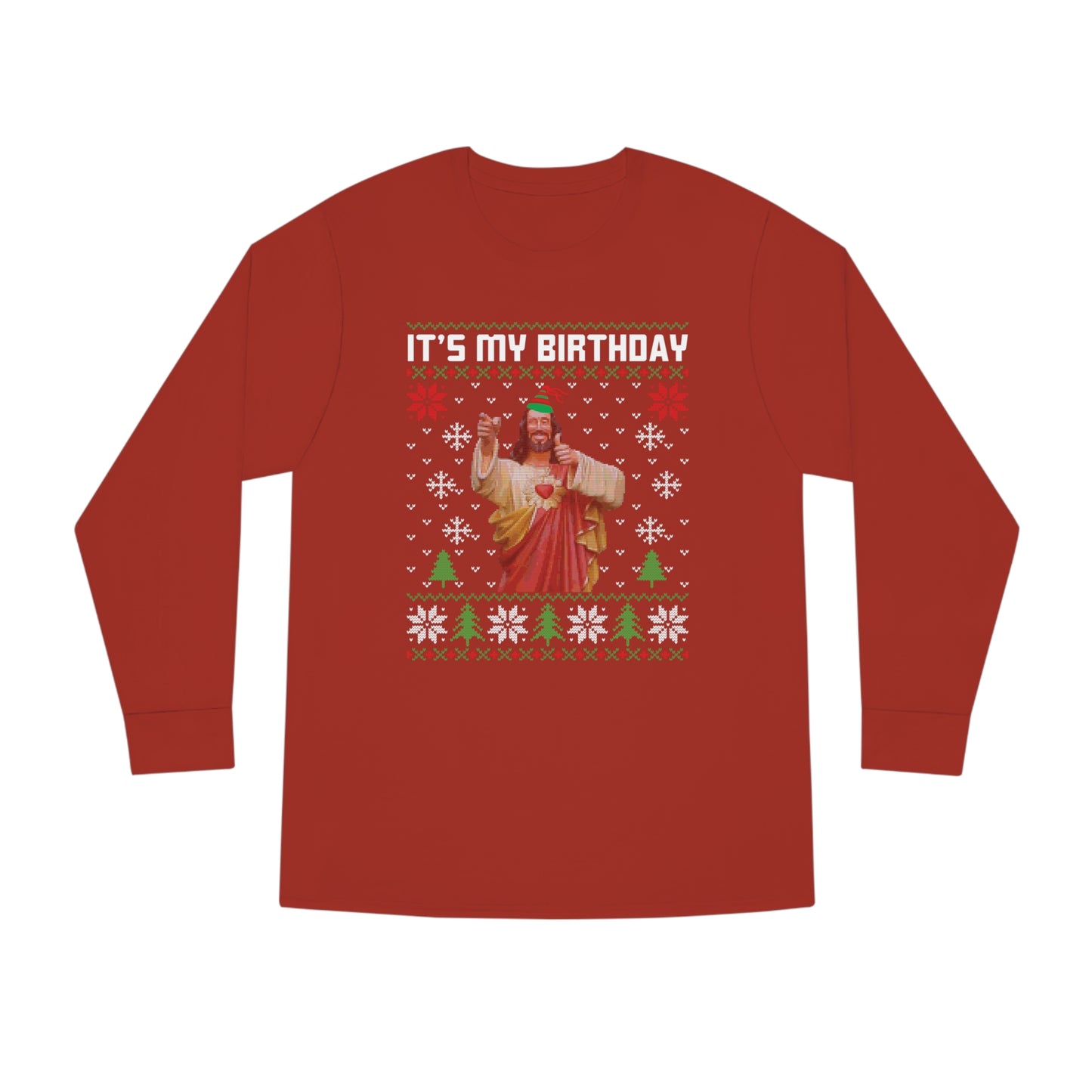 Jesus It's My Birthday Christmas Ugly Sweater Long Sleeve T-shirt