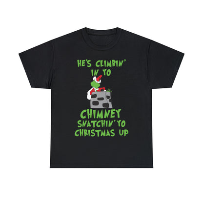 Grinch He's Climbing in Yo Chimney Christmas Short Sleeve Tee