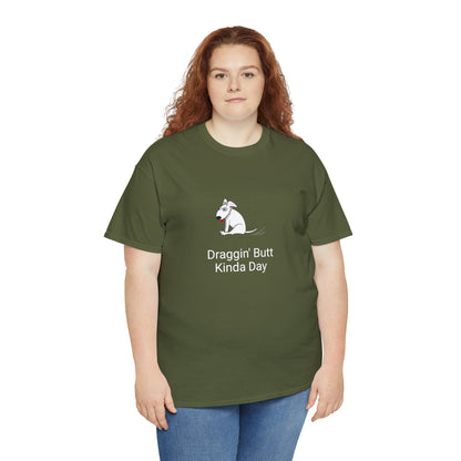 Draggin Butt Kinda Day Unisex Heavy Cotton Tee