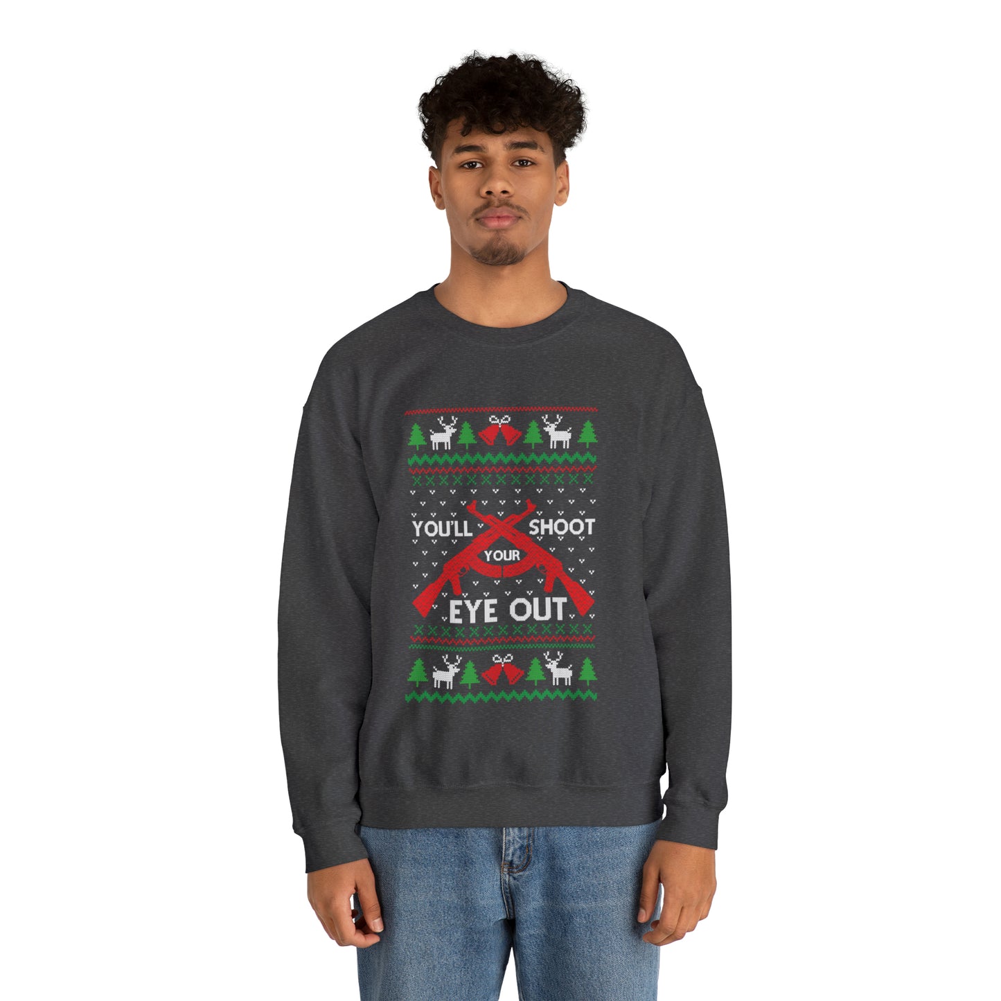 You'll Shoot Your Eye Out Christmas Ugly Sweater Sweatshirt