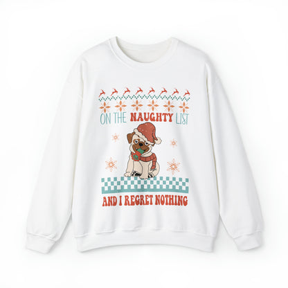 On The Naughty List and I Regret Nothing Dog Christmas Ugly Sweater Sweatshirt