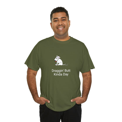 Draggin Butt Kinda Day Unisex Heavy Cotton Tee