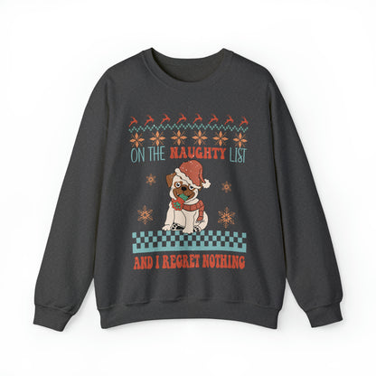 On The Naughty List and I Regret Nothing Dog Christmas Ugly Sweater Sweatshirt