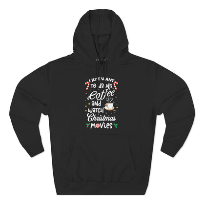 I Want to Drink Coffee and Watch Christmas Movies Christmas Pullover Hoodie