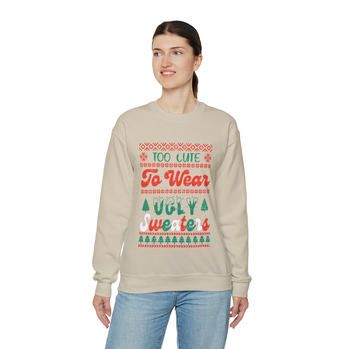 To Cute To Wear Ugly Sweaters Sweatshirt