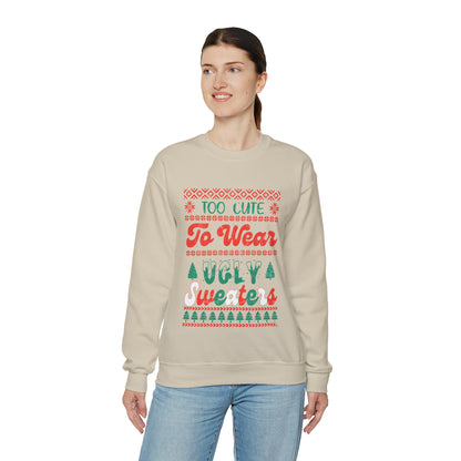 To Cute To Wear Ugly Sweaters Sweatshirt