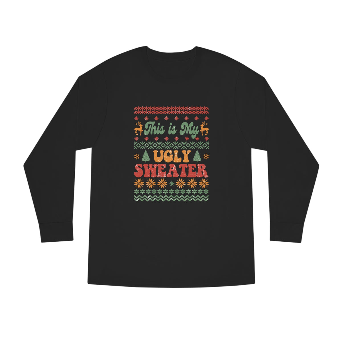 This is My Ugly Sweater Long Sleeve Tee