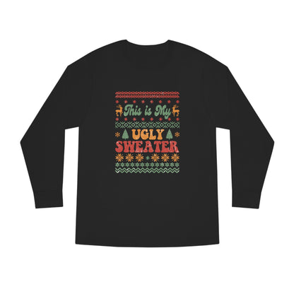 This is My Ugly Sweater Long Sleeve Tee