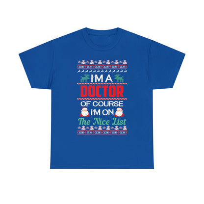 I'm a Doctor of Course I'm On The Nice List Christmas Ugly Sweater Short Sleeve Tee