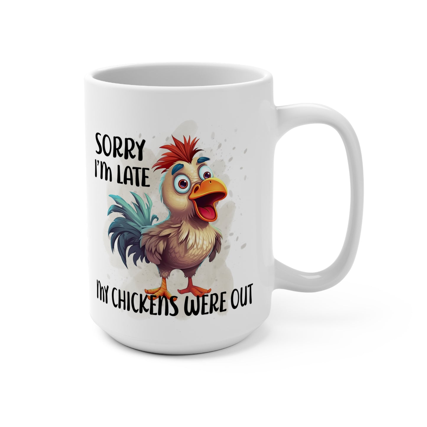 Sorry I'm Late My Chickens Were Out Mug 15oz