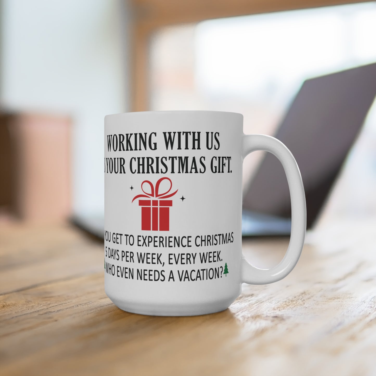 Working With Us Is Your Christmas Gift Coworker Mug 15oz