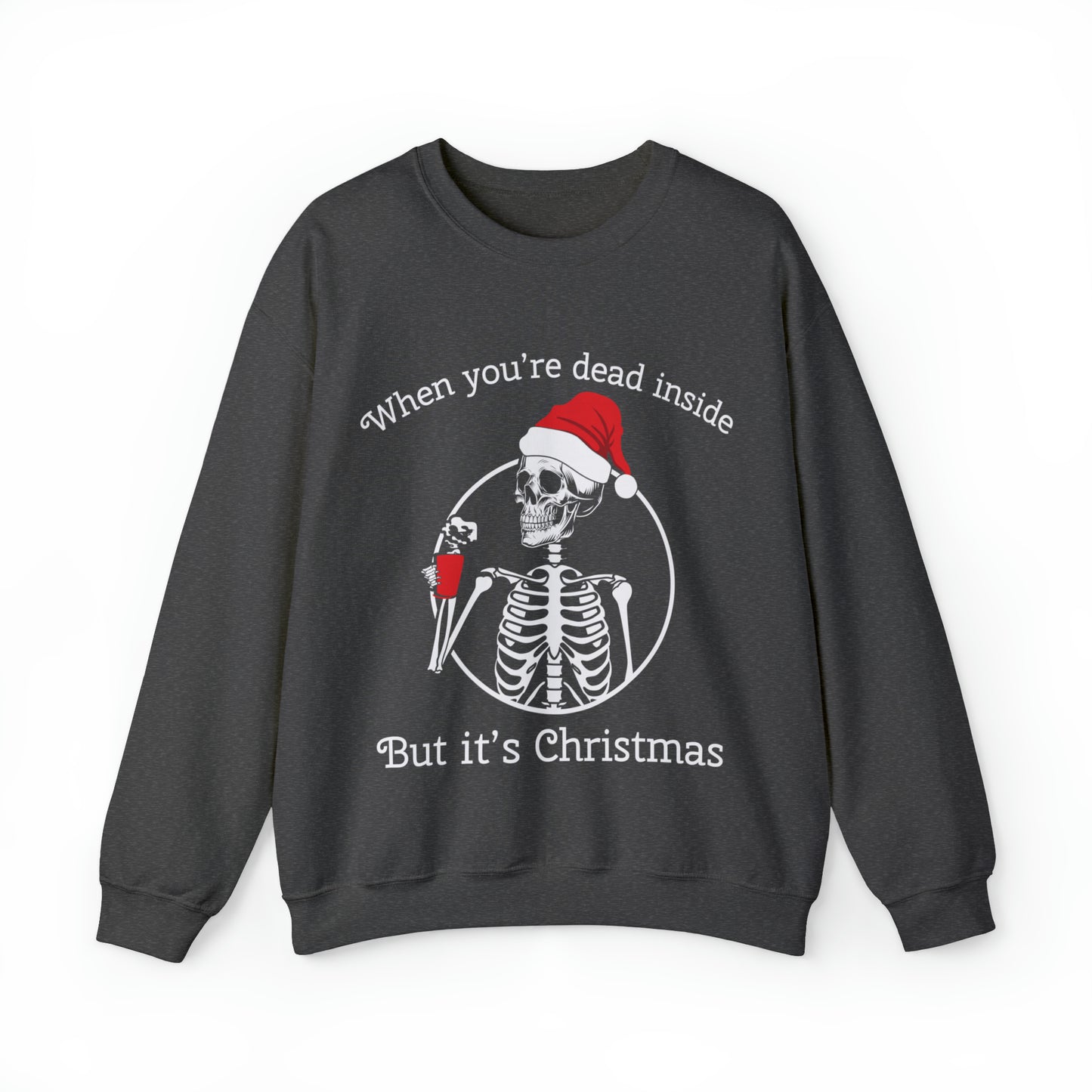 When You're Dead Inside But It's Christmas Sweatshirt