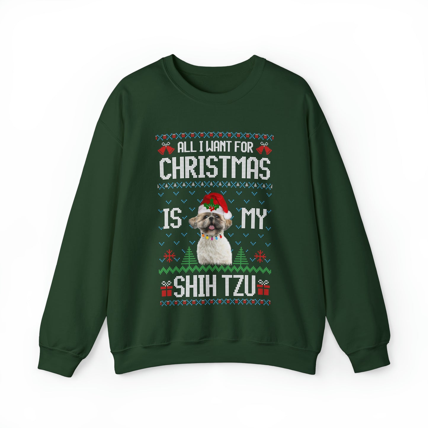 All I Want For Christmas is My Shih Tzu Dog Ugly Sweater Sweatshirt