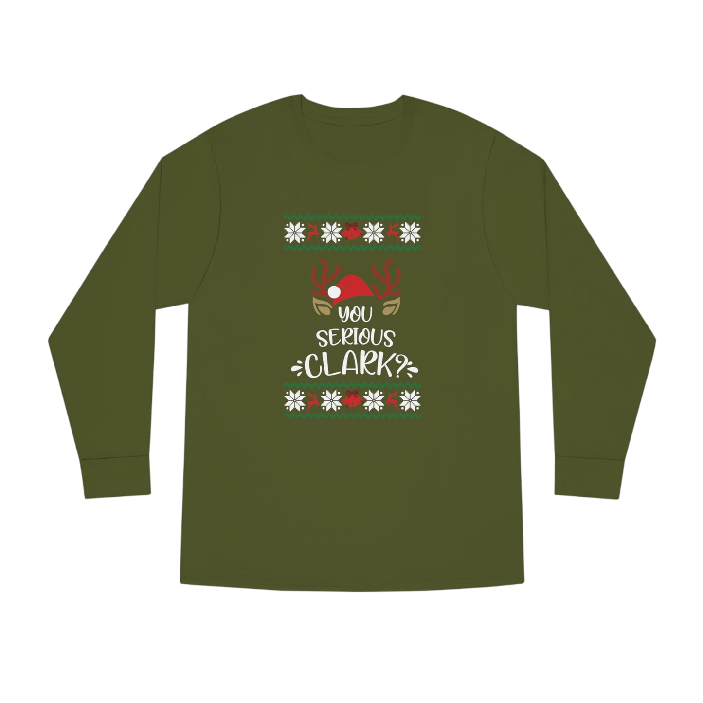 You Serious Clark? Christmas Ugly Sweater Long Sleeve Tee