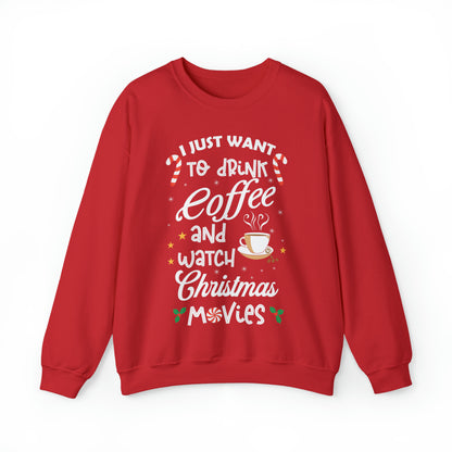 I Want to Drink Coffee and Watch Christmas Movies Christmas Sweatshirt