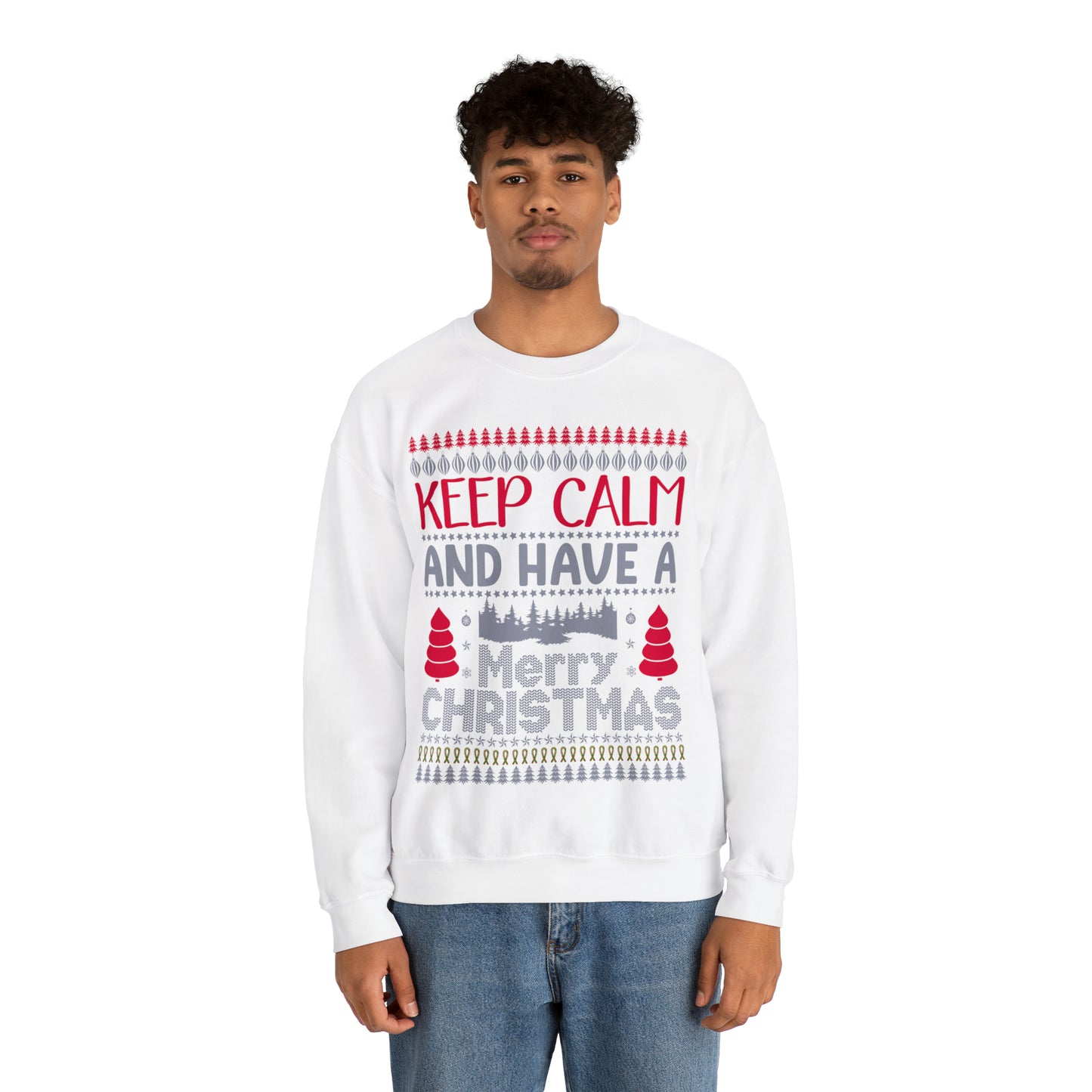 Keep Calm and Have a Merry Christmas Ugly Sweater Sweatshirt