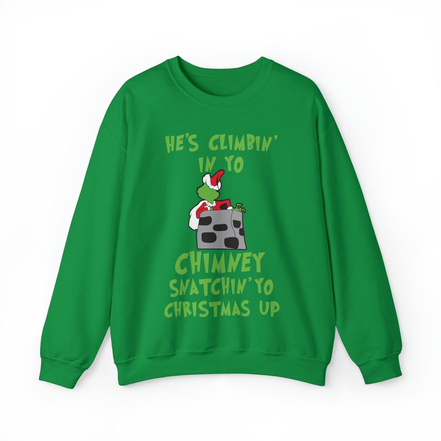 Grinch He's Climbing in Yo Chimney Christmas Sweatshirt