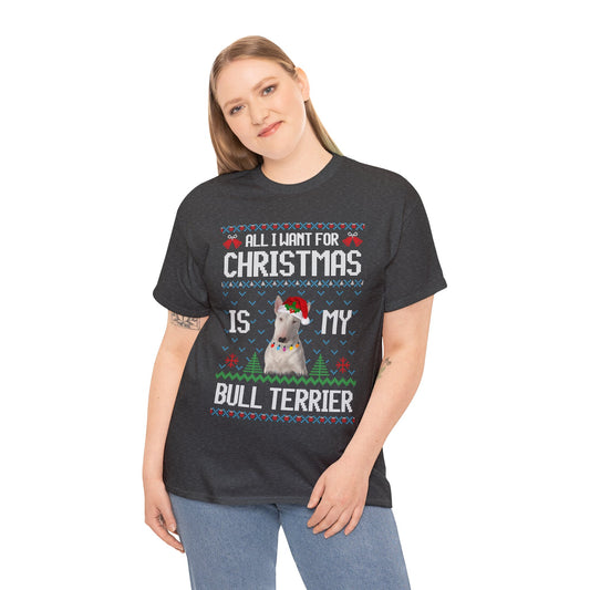 All I Want For Christmas is My Bull Terrier Dog Ugly Sweater Short Sleeve Tee