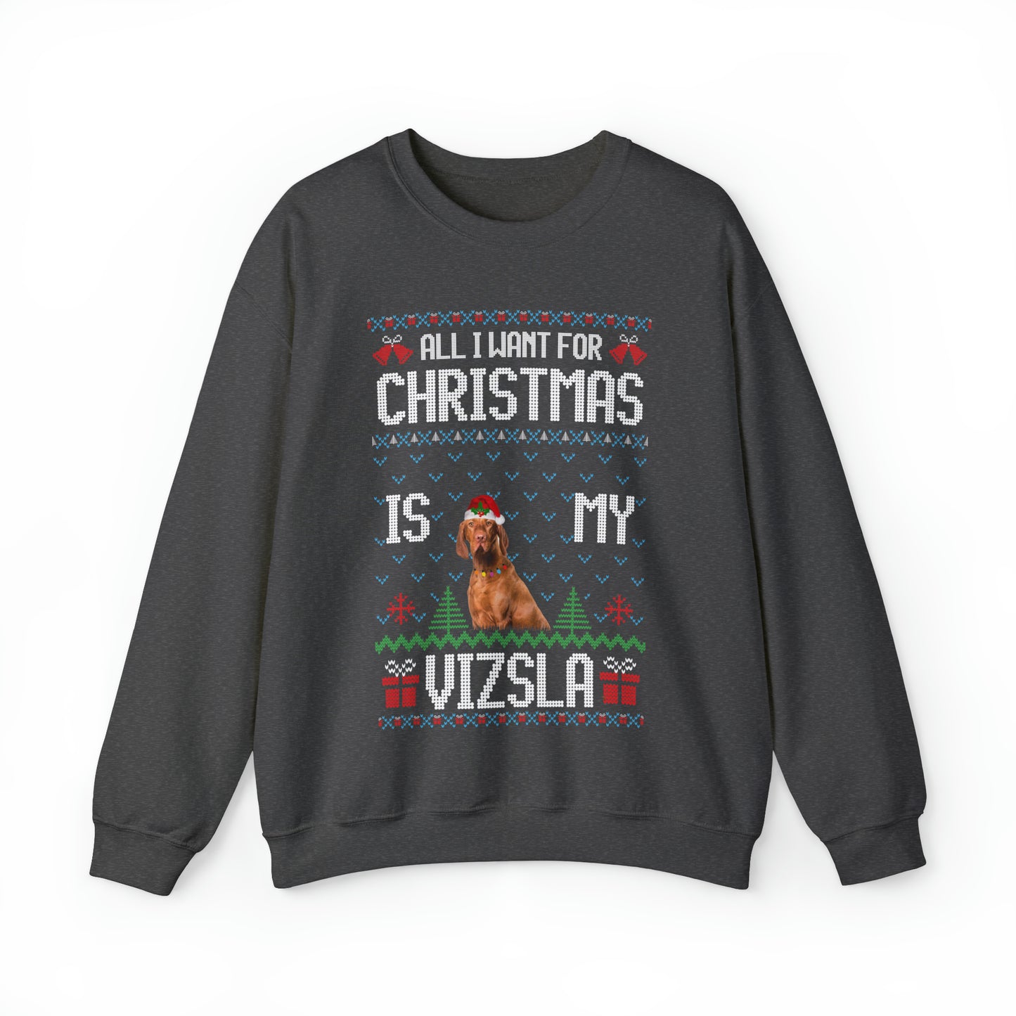 All I Want For Christmas is My Vizla Dog Ugly Sweater Sweatshirt