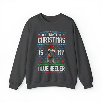 All I Want For Christmas is My Blue Heeler Dog Ugly Sweater Sweatshirt