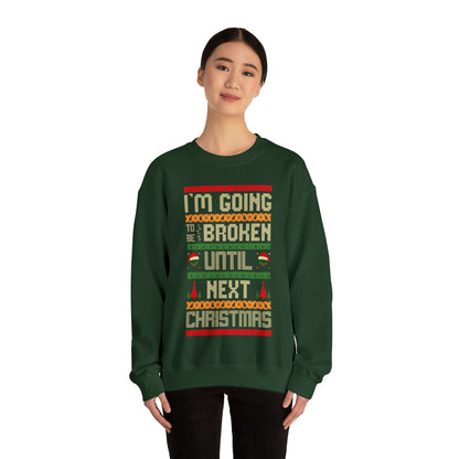 I'm Going Broke Until Next Christmas Ugly Sweater Sweatshirt