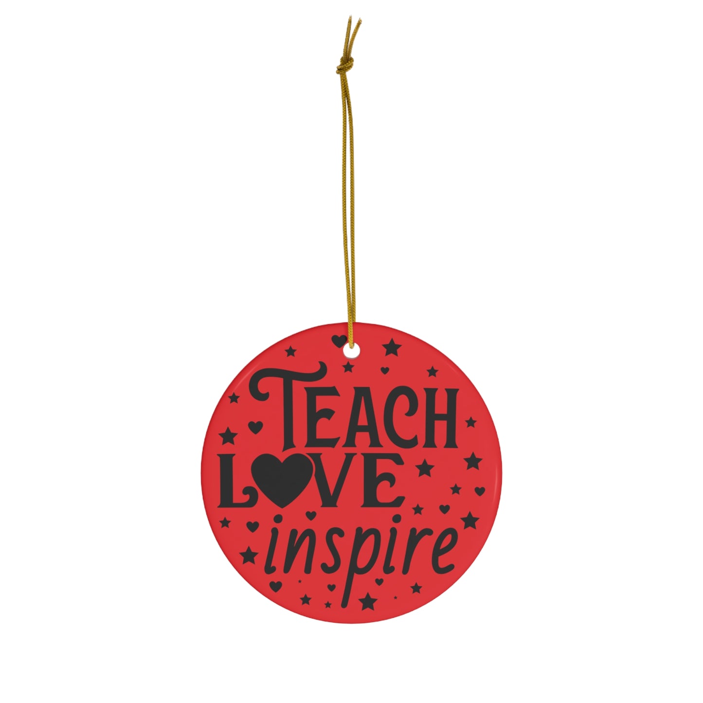 Teach Love Inspire Christmas Ceramic Ornament