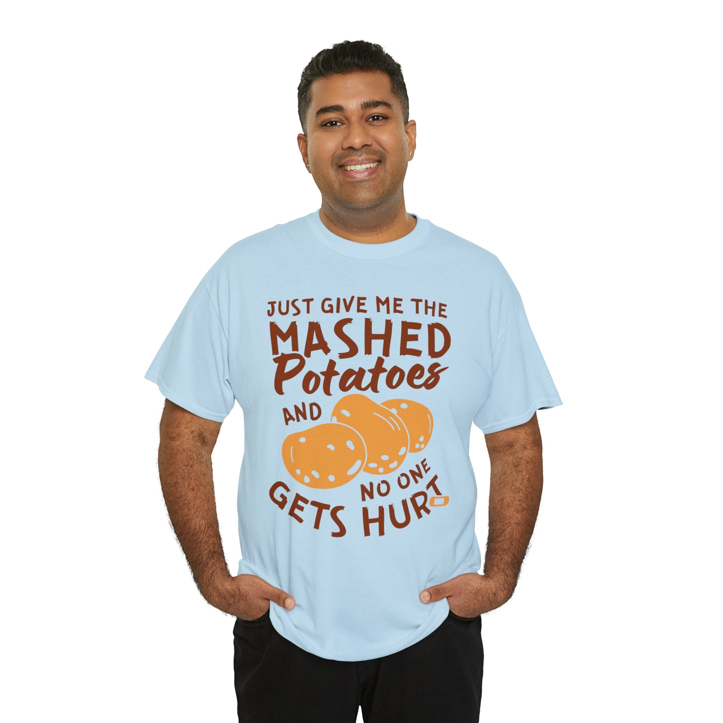 Just Give Me The Mashed Potatoes And No One Gets Hurt Thanksgiving Short Sleeve Tee