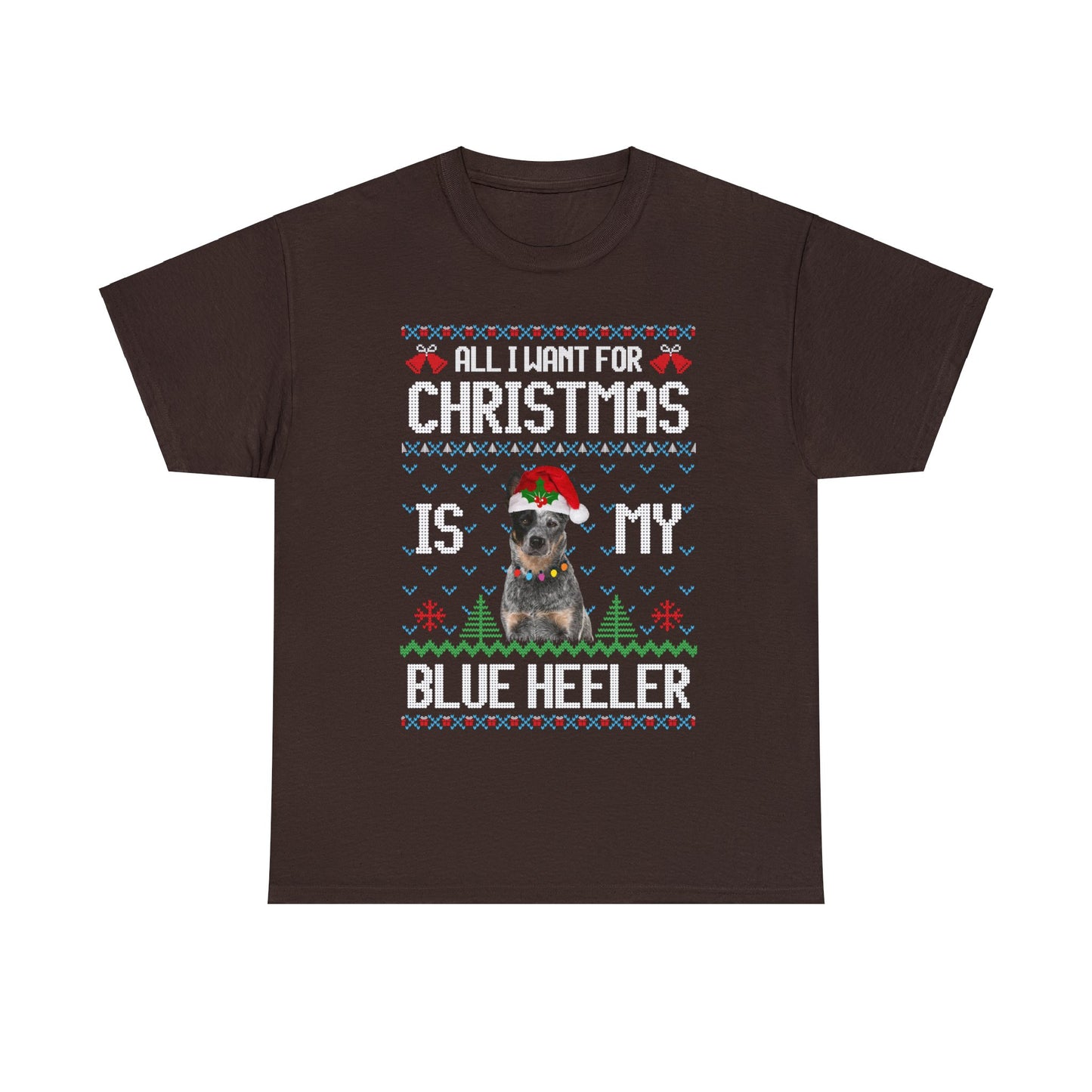 All I Want For Christmas is My Blue Heeler Dog Ugly Sweater Short Sleeve Tee