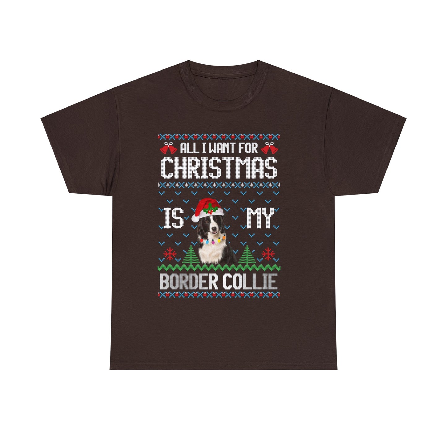 All I Want For Christmas is My Border Collie Dog Ugly Sweater Short Sleeve Tee