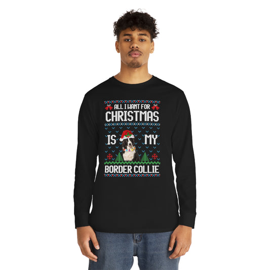 All I Want For Christmas is My Border Collie Dog Ugly Sweater Long Sleeve T-shirt