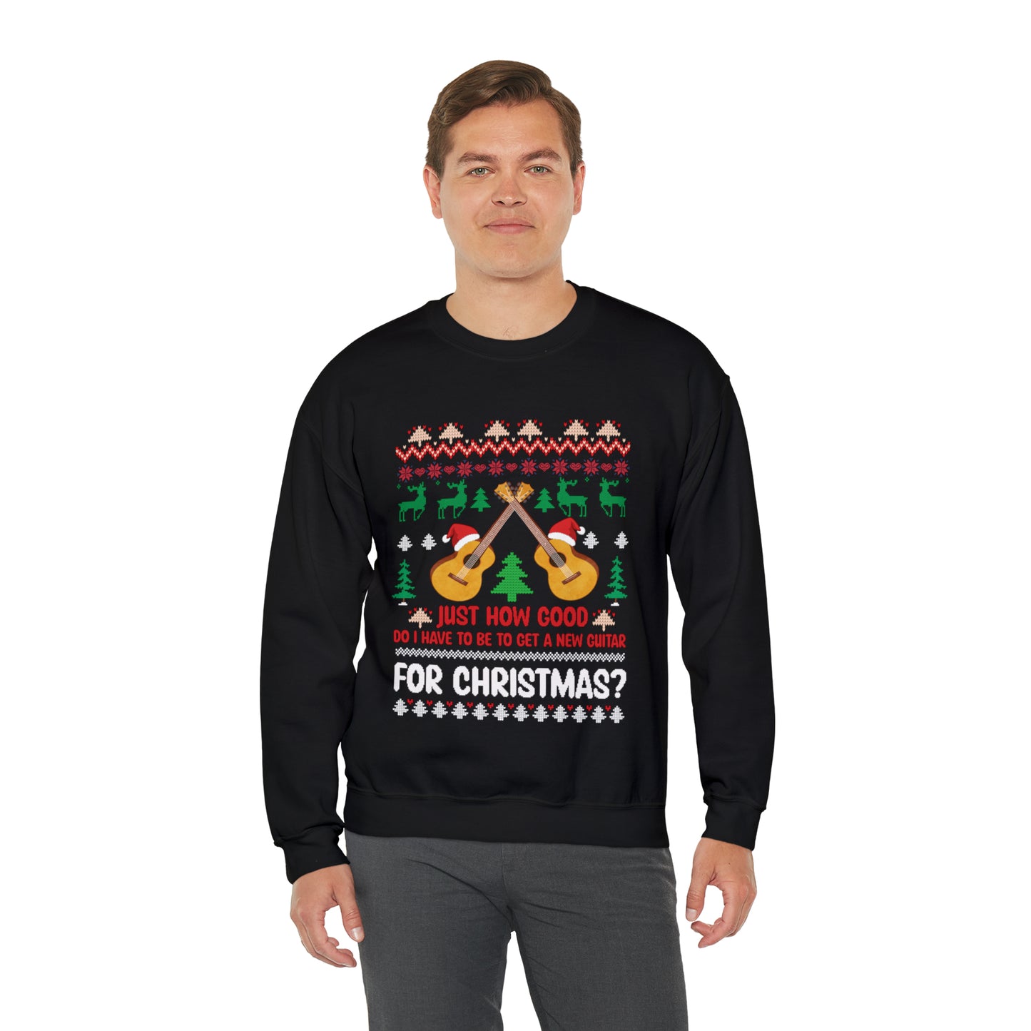 Just How Good Do I Have to be to Get a New Guitar for Christmas Ugly Christmas Sweater Sweatshirt