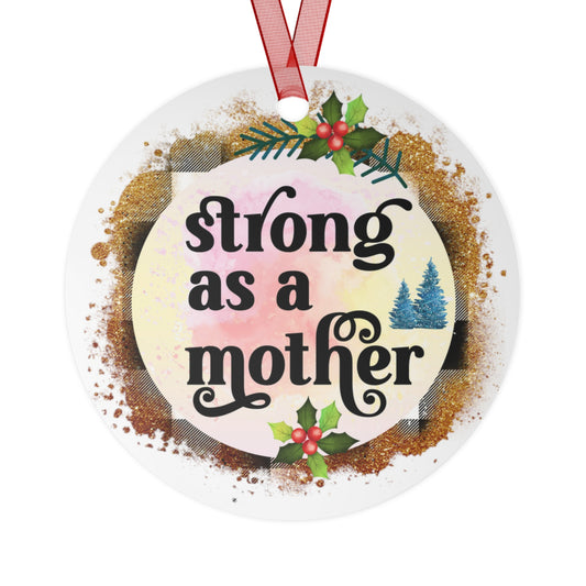 Strong As a Mother Ornament