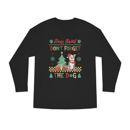 Dear Santa Don't Forget The Dog Christmas Ugly Sweater Long Sleeve T-shirt