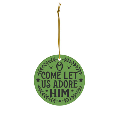 Come Let Us Adore Him Christmas Ceramic Ornament