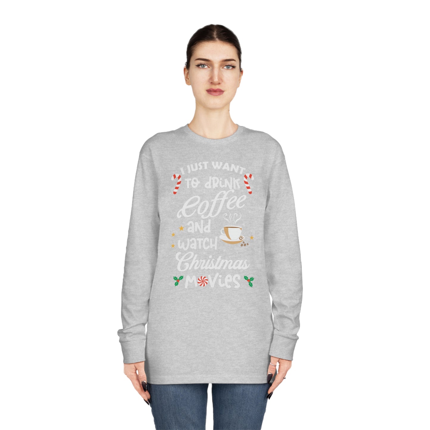 I Want to Drink Coffee and Watch Christmas Movies Christmas Long Sleeve Tee