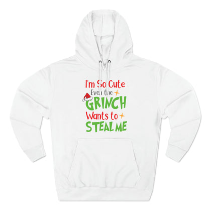 I'm So Cute Even The Grinch Wants to Steal Me Christmas Pullover Hoodie