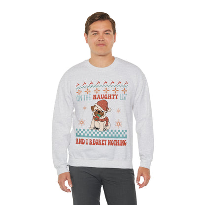 On The Naughty List and I Regret Nothing Dog Christmas Ugly Sweater Sweatshirt