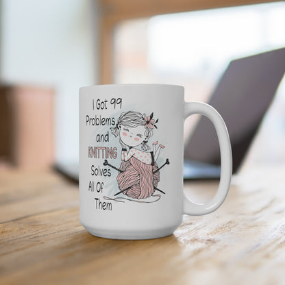 I Got 99 Problems and Knitting Solves All of Them Mug 15oz