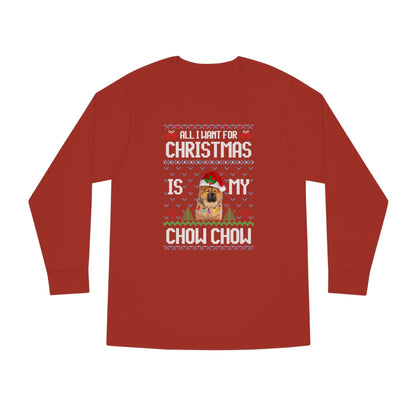 All I Want For Christmas is My Chow Chow Dog Ugly Sweater Long Sleeve T-shirt
