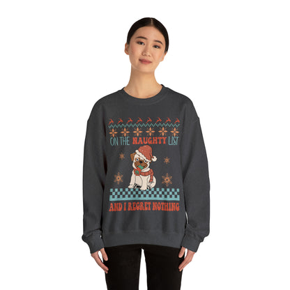 On The Naughty List and I Regret Nothing Dog Christmas Ugly Sweater Sweatshirt